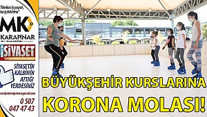 Büyükşehir kurslarına korona molası