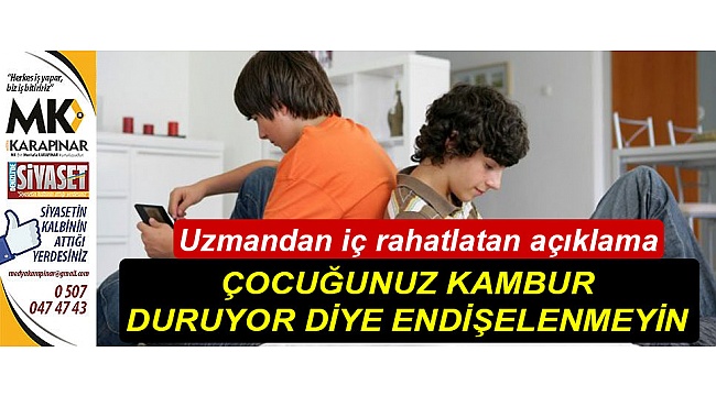 Çocuğunuz kambur duruyor diye endişelenmeyin