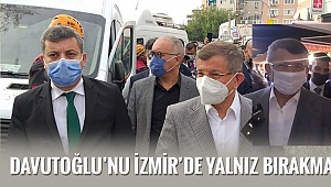 Davutoğlu’nu İzmir’de yalnız bırakmadılar