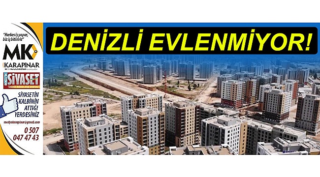 Denizli evlenmiyor!