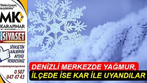 Denizli merkezde yağmur, ilçede kar ile uyandılar