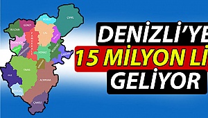 Denizli’ye 15 milyon lira geliyor