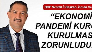 “Ekonomi Pandemi Kurulu kurulması zorundadır”