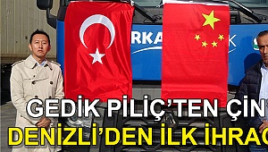 Gedik Piliç'ten Çin'e ilk ihracat!