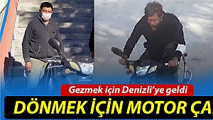 Gezmek için geldiği Denizli'de, dönmek için motor çaldı