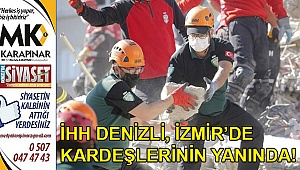 İHH Denizli, İzmir’de kardeşlerinin yanında!