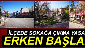 İlçede yasak erken başladı