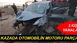 Kazada otomobilin motoru parçalandı
