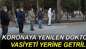 Koronadan ölen doktorun vasiyeti yerine getirildi