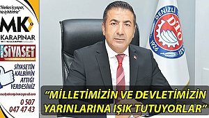 “Milletimizin ve devletimizin yarınlarına ışık tutuyorlar”