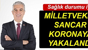Milletvekili Sancar koronaya yakalandı