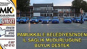 Pamukkale Belediyesi’nden İl Sağlık Müdürlüğüne büyük destek