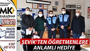 Şevik’ten öğretmenlere anlamlı hediye