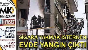 Sigara yangına neden oldu