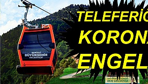 Teleferiğe korona engeli!