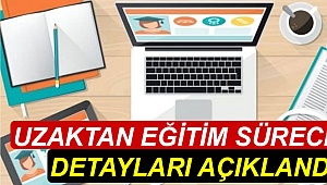 Uzaktan eğitim sürecinin detayları açıklandı