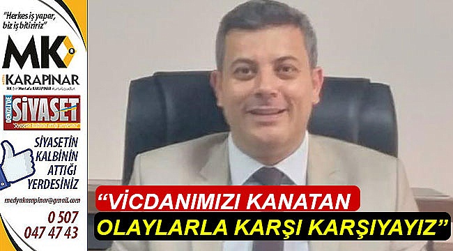"Vicdanımızı kanatan olaylarla karşı karşıyayız"