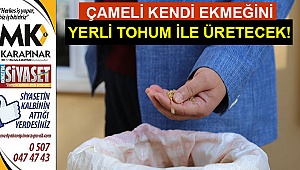 Yerli tohum ile ilçe kendi ekmeğini üretecek