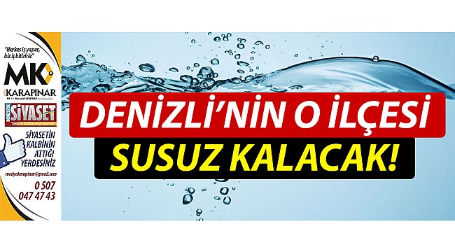 Bir ilçe susuz kalacak