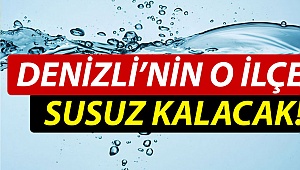 Bir ilçe susuz kalacak