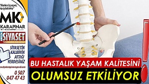 Bu hastalık yaşam kalitesini olumsuz etkiliyor
