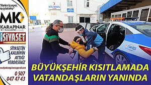 Büyükşehir kısıtlamada vatandaşların yanında