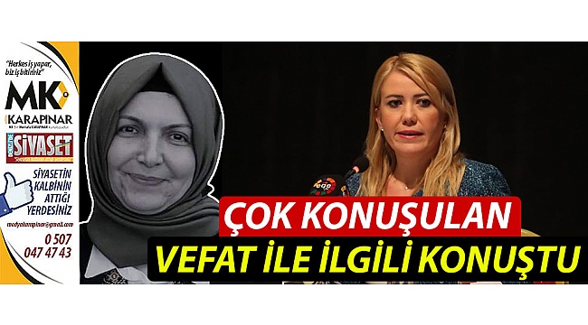 Çok konuşulan vefat ile ilgili konuştu
