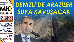 Denizli'de 35 bin 700 dekar zirai arazi suya kavuşacak