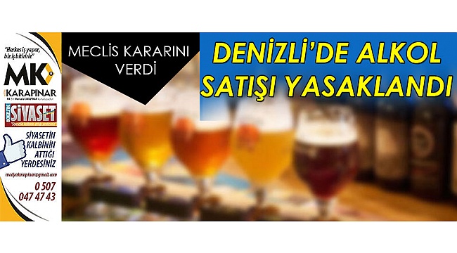 Denizli’de alkol satışı yasaklandı