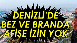 Denizli'de bez ve branda afişe izin yok