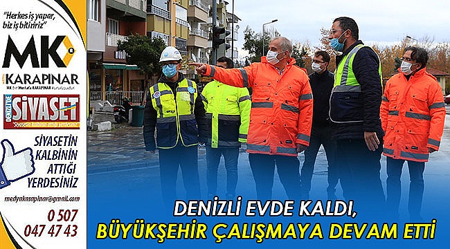 Denizli evde kaldı, Büyükşehir çalıştı