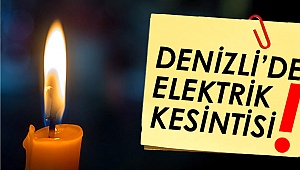 Denizli'nin 5 ilçesi elektriksiz kalacak