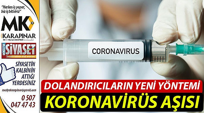 Dolandırıcıların yeni yöntemi koronavirüs aşısı