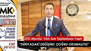 DTO Meclisi, Yılın Son Toplantısını Yaptı