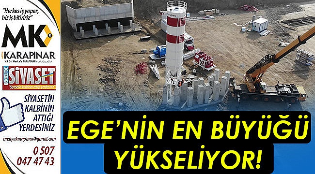 Ege'nin en büyüğü yükseliyor!