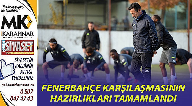 Fenerbahçe karşılaşmasının hazırlıkları tamamlandı