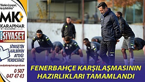 Fenerbahçe karşılaşmasının hazırlıkları tamamlandı