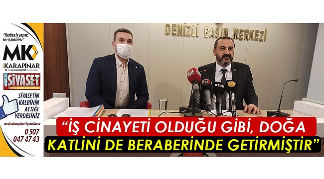 “İş cinayeti olduğu gibi, doğa katlini de beraberinde getirmiştir”