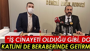 “İş cinayeti olduğu gibi, doğa katlini de beraberinde getirmiştir”
