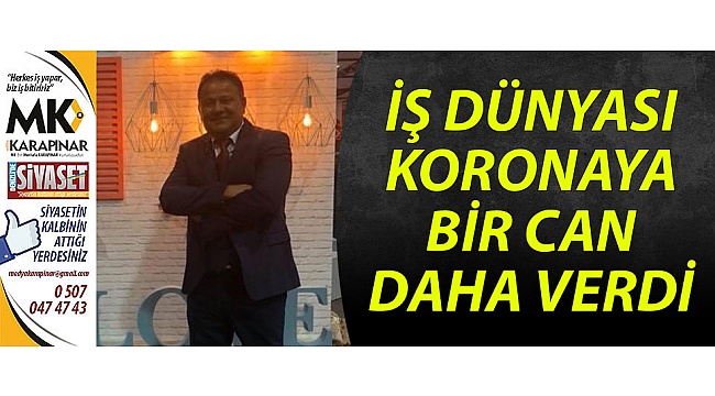 İş dünyası önemli bir ismini daha kaybetti