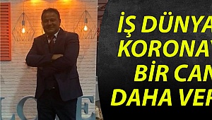 İş dünyası önemli bir ismini daha kaybetti