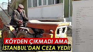 Köyden çıkmayan traktöre, İstanbul'dan trafik cezası