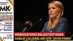 Merkezefendi Belediyesi’nden sağlık çalışanları için ‘saygı parkı’