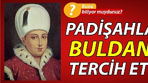 Padişahlar Buldan’ı tercih etti
