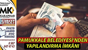 Pamukkale Belediyesi’nden yapılandırma imkânı