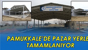 Pamukkale’de pazar yerleri tamamlanıyor