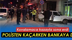 Polisten kaçarken bankaya daldı