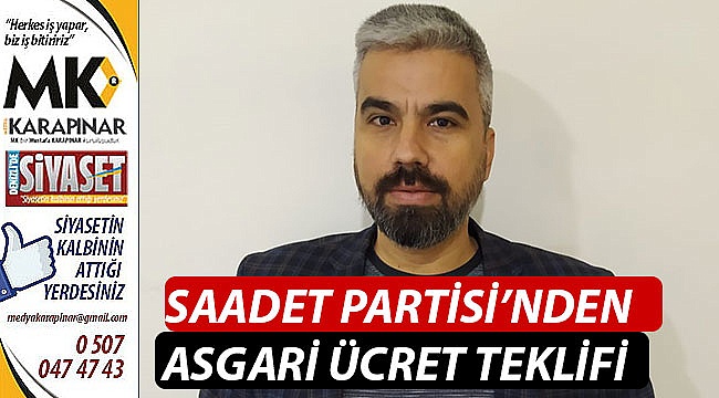 Saadet Partisi’nden asgari ücret teklifi
