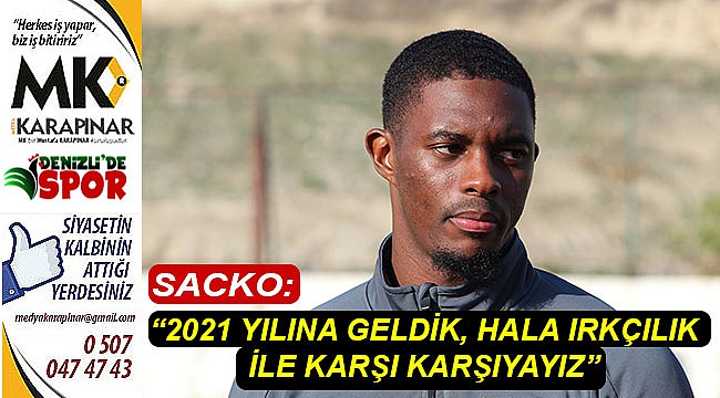 Sacko: “2021 yılına geldik, hala ırkçılık ile karşı karşıyayız”