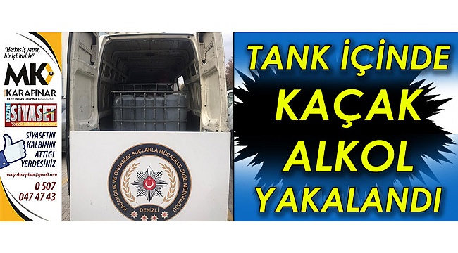 Tank içinde kaçak alkol yakalandı